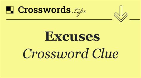 an excuse crossword clue|an excuse crossword answer.